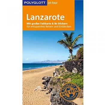 Susanne Lipps Polyglott On Tour Reiseführer Lanzarote: Mit Großer Faltkarte Und 80 Stickern