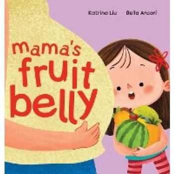 Liu, Katrina: Mama's Fruit Belly