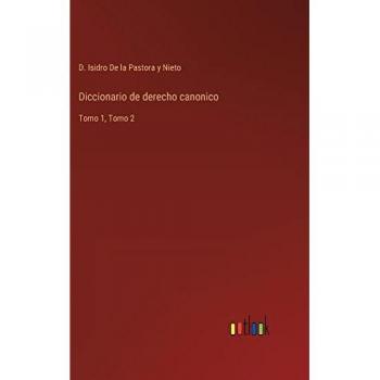 Diccionario de derecho canonico: Tomo 1, Tomo 2