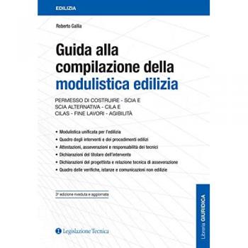Guida alla compilazione della modulistica edilizia. Permesso di costruire, SCIA e SCIA alternativa, CILA e CILAS, fine lavori, agibilità
