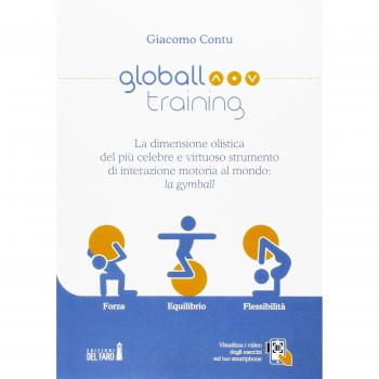 Globall training. La dimensione olistica del più celebre e virtuoso strumento di interazione motoria al mondo: la gymball