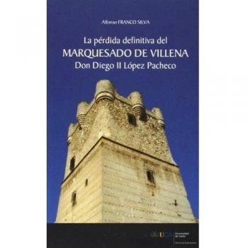 Pérdida definitiva del Marquesado de Villena, la: Don Diego II López Pacheco