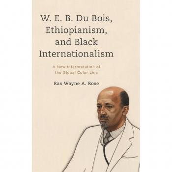 W. E. B. Du Bois Ethiopianism and Black Internationalism