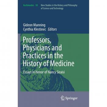 Professors Physicians and Practices in the History of Medicine
