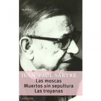 Las moscas. Muertos sin sepultura. Las troyanas