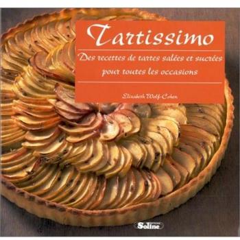Tartissimo. Des recettes de tartes salées et sucrées pour toutes les occasions