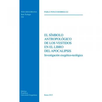 El Simbolo antropologico de los vestidos en el libro del Apocalipsis. Investigacion exegetico-teologica
