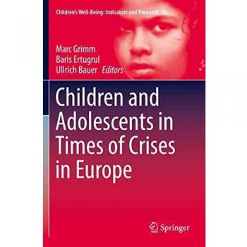 Children and Adolescents in Times of Crises in Europe (Children’s Well-Being: Indicators and Research, 20, Band 20)