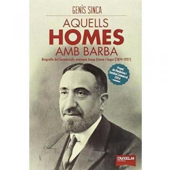 Aquells homes amb barba: biografia del farmacèutic manresà josep esteve i seguí