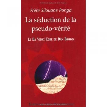 La séduction de la pseudo-vérité : Le Da Vinci Code de Dan Brown