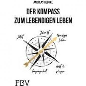 Tiedtke, Andreas: Der Kompass zum lebendigen Leben