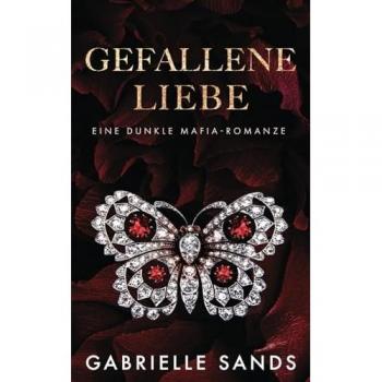 Gefallene Liebe: Eine dunkle Mafia arrangierte Ehe Romanze (Die Gefallenen, Band 4)