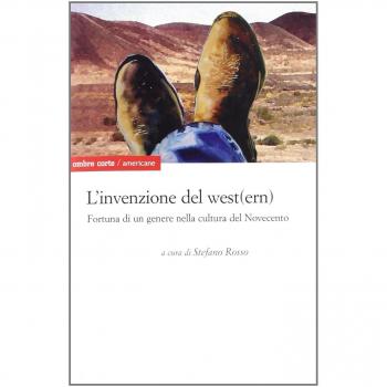 L'invenzione del west(ern) americano. Presenza e fortuna di un genere nella cultura del Novecento