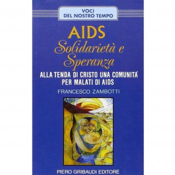 Aids: solidarietà e speranza. Alla Tenda di Cristo una comunità per malati di aids