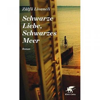 Zülfü Livaneli Schwarze Liebe, Schwarzes Meer: Roman