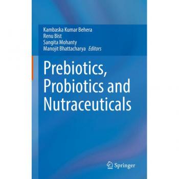 Prebiotics, Probiotics and Nutraceuticals