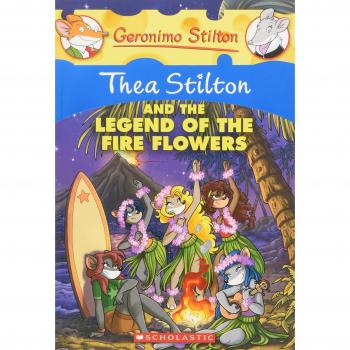 Thea Stilton and the Legend of the Fire Flowers