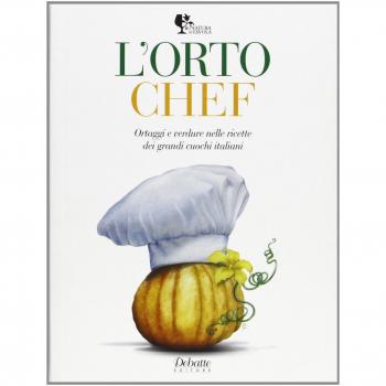 L' orto chef. Ortaggi e verdure nelle ricette dei grandi cuochi italiani