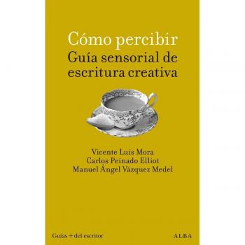 Cómo percibir: guía sensorial de escritura creativa (Tapa blanda).