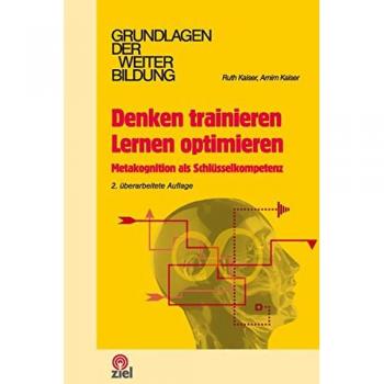 Denken trainieren, Lernen optimieren: Metakognition als Schlüsselkompetenz