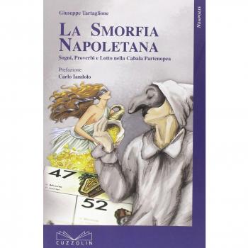 La smorfia napoletana. Sogni, detti, proverbi e lotto nella cabala partenopea