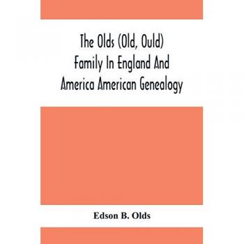 B. Olds, Edson: The Olds (Old, Ould) Family In England And America