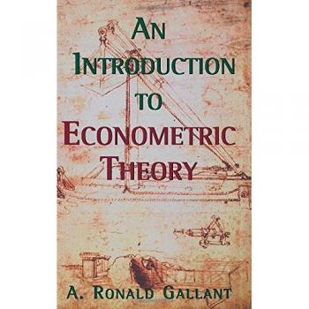 Princeton Introduction to Econometric Theory : Measure, Theoretic Probability, and Statistics with Applications to Economics