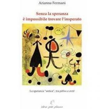 Senza la speranza è impossibile trovare l'insperato. La speranza ... Arianna Fermani