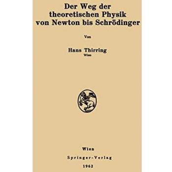 Der Weg der theoretischen Physik von Newton bis Schrödinger