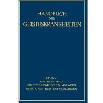 Spezieller Teil, Handbuch der Geisteskrankheiten: Erster Teil Die Psychopathischen Anlagen, Reaktionen und Entwicklungen