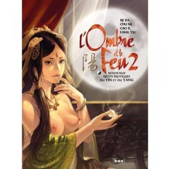 L'ombre et le feu, Tome 2 : Nouveaux récits érotiques du yin et du yang