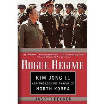 Becker, Jasper: Rogue Regime: Kim Jong Il and the Looming Threat of North Korea