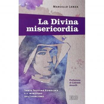 La divina misericordia. Santa Faustina Kowalska e il ministero dell'esorcismo