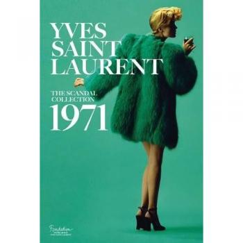 Yves Saint Laurent: The Scandal Collection, 1971 by Dominique Veillon,...