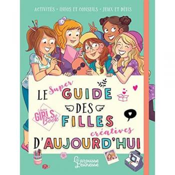 Le super guide des filles créatives d'aujourd'hui