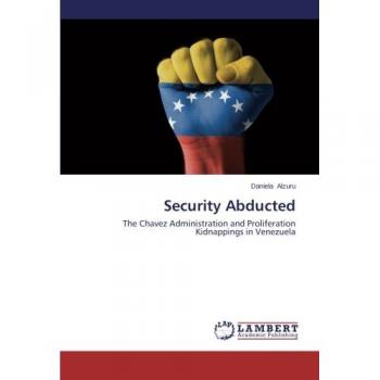 Security Abducted: The Chavez Administration and Proliferation Kidnappings in Venezuela
