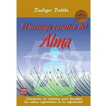 MENSAJE CURATIVO DEL ALMA, EL .