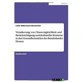 Verankerung von Chancengleichheit und Berücksichtigung soziokultureller Kontexte in den Gesundheitszielen des Bundeslandes Hessen