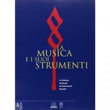 La musica e i suoi strumenti. La collezione granducale del Conservatorio Cherubini