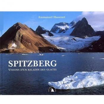 Spitzberg : Visions d'un baladin des glaces