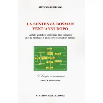 La sentenza Bosman vent'anni dopo. Aspetti giuridico-economici della sentenza che ha cambiato il calcio professionistico europeo