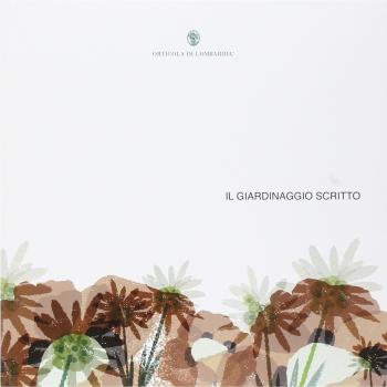 Il giardinaggio scritto. Un viaggio tra i libri di piante e fiori guidati da Orticola di Lombardia