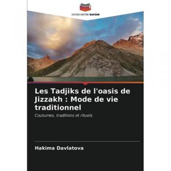 Les Tadjiks de l'oasis de Jizzakh : Mode de vie traditionnel: Coutumes, traditions et rituels
