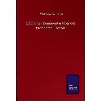 Kommentar zu Ezechiel: Biblischer Kommentar von Carl Friedrich Keil