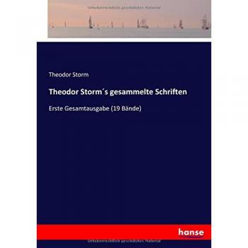 Theodor Storm´s gesammelte Schriften: Erste Gesamtausgabe