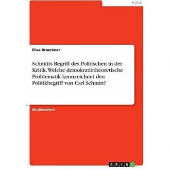 Brueckner E Schmitts Begriff des Politischen in der Kritik