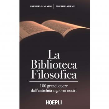 La biblioteca filosofica. 100 grandi opere dall'antichità ai giorni nostri