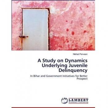 A Study on Dynamics Underlying Juvenile Delinquency: In Bihar and Government Initiatives for Better Prospect