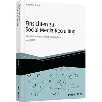Einsichten zu Social Media Recruiting: Wie Sie Netzwerke wirklich richtig nutzen