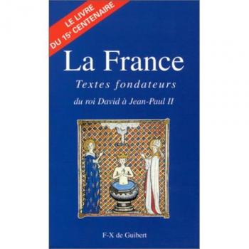 Livre des Textes Fondateurs de la France : Du Roi David à Jean-Paul II, XVe Centenaire